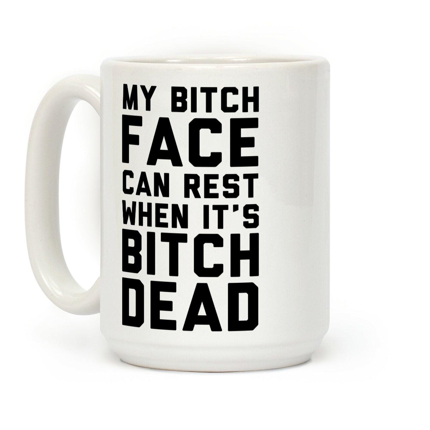 My Bitch Face Can Rest Coffee Mug