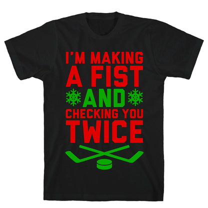 Making A Fist And Checking You Twice T-Shirt