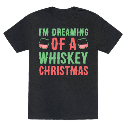 I'm Dreaming Of A Whiskey Christmas Unisex Triblend Tee