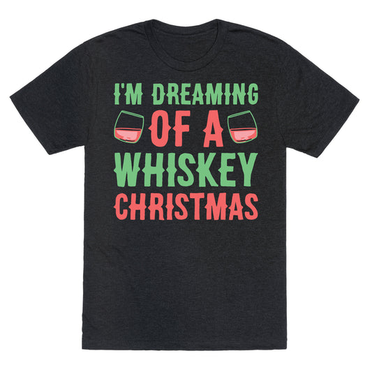 I'm Dreaming Of A Whiskey Christmas Unisex Triblend Tee