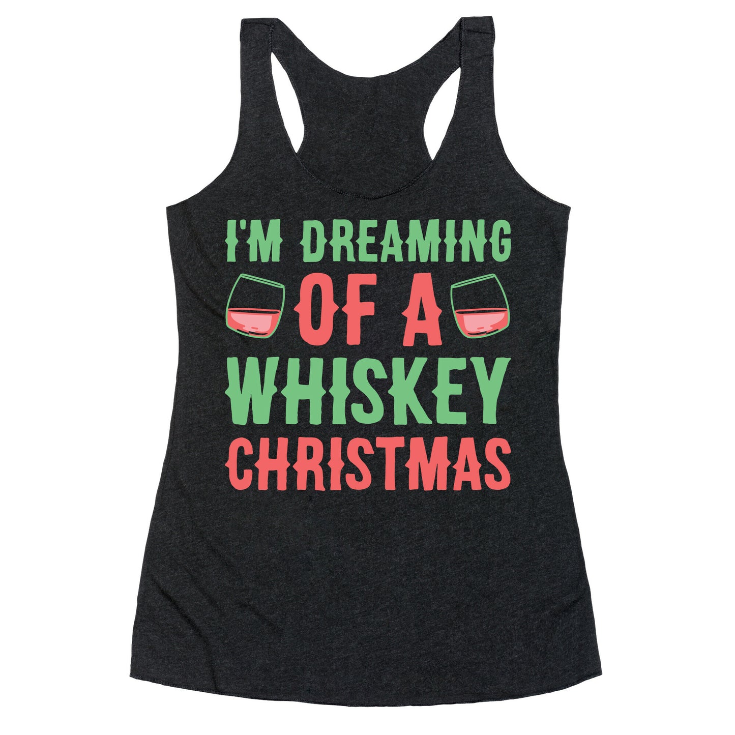 I'm Dreaming Of A Whiskey Christmas Racerback Tank