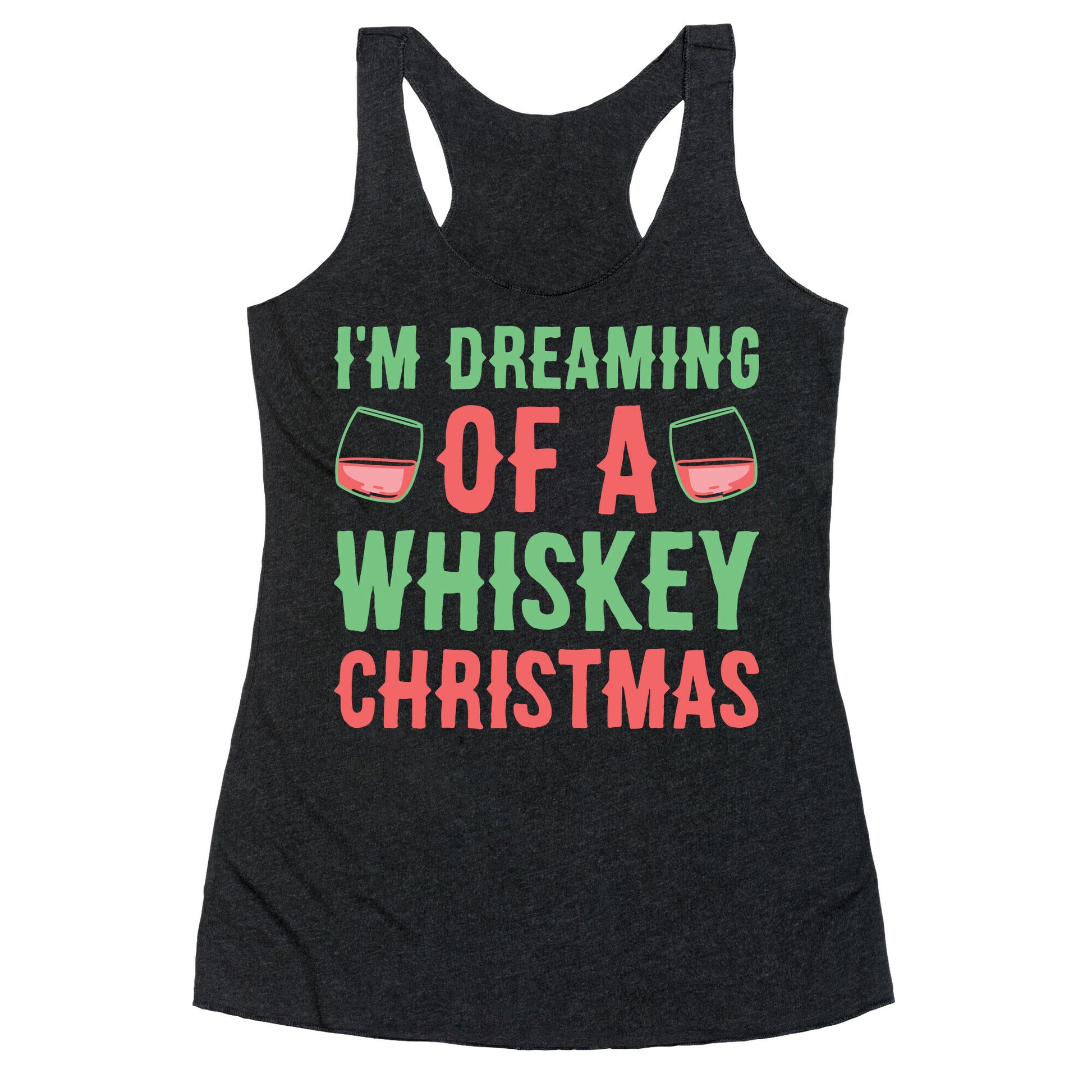 I'm Dreaming Of A Whiskey Christmas Racerback Tank