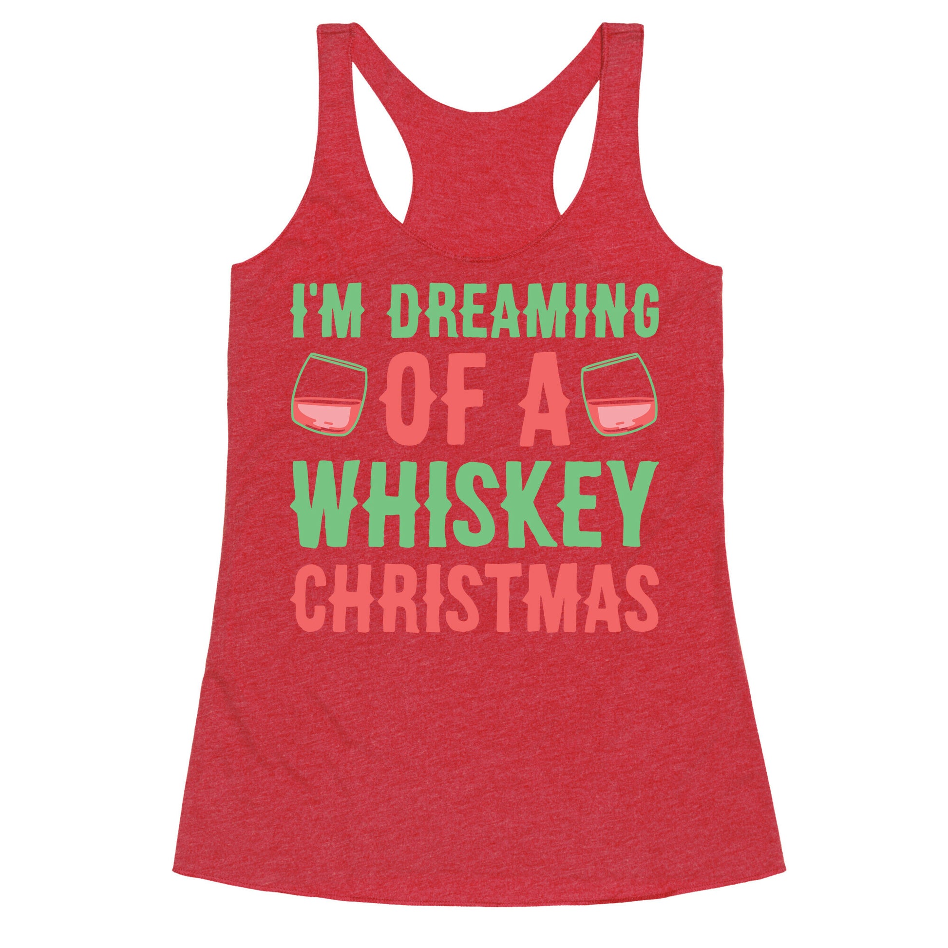 I'm Dreaming Of A Whiskey Christmas Racerback Tank