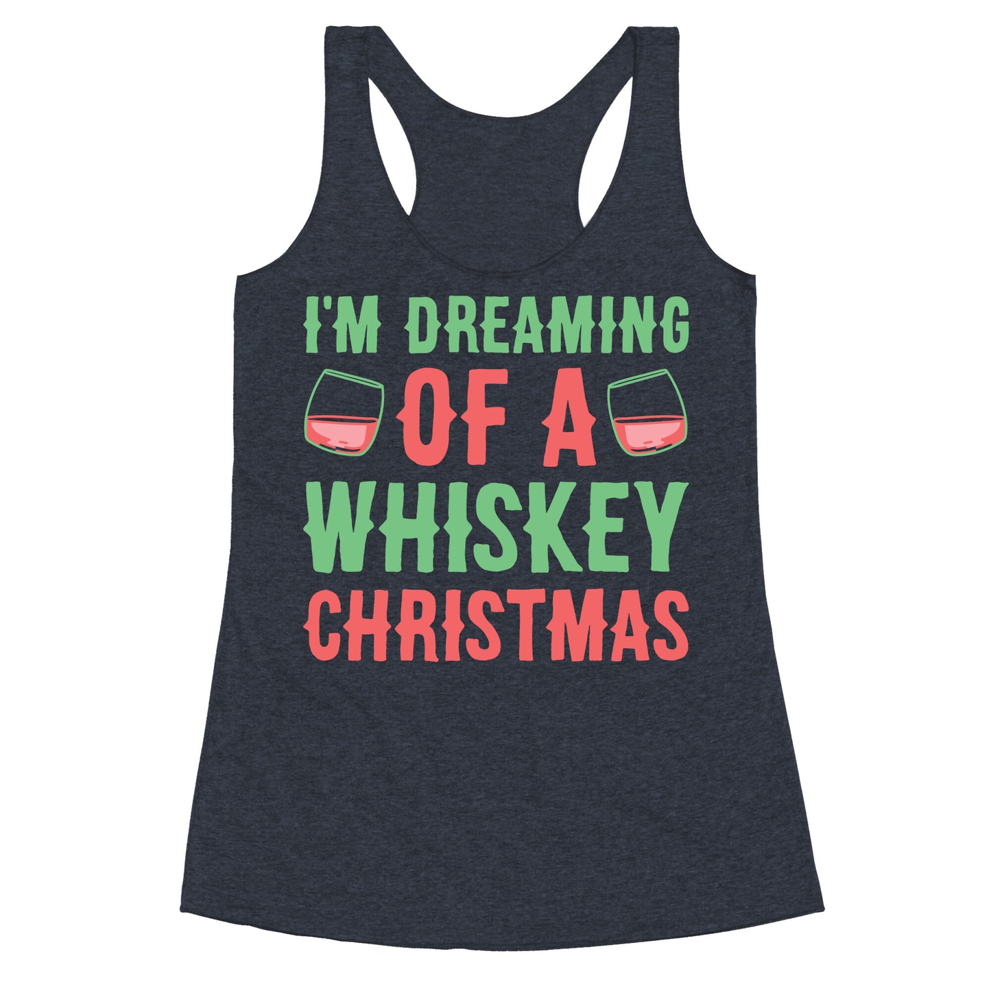 I'm Dreaming Of A Whiskey Christmas Racerback Tank