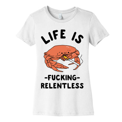 Life is Fucking Relentless Women's Cotton Tee