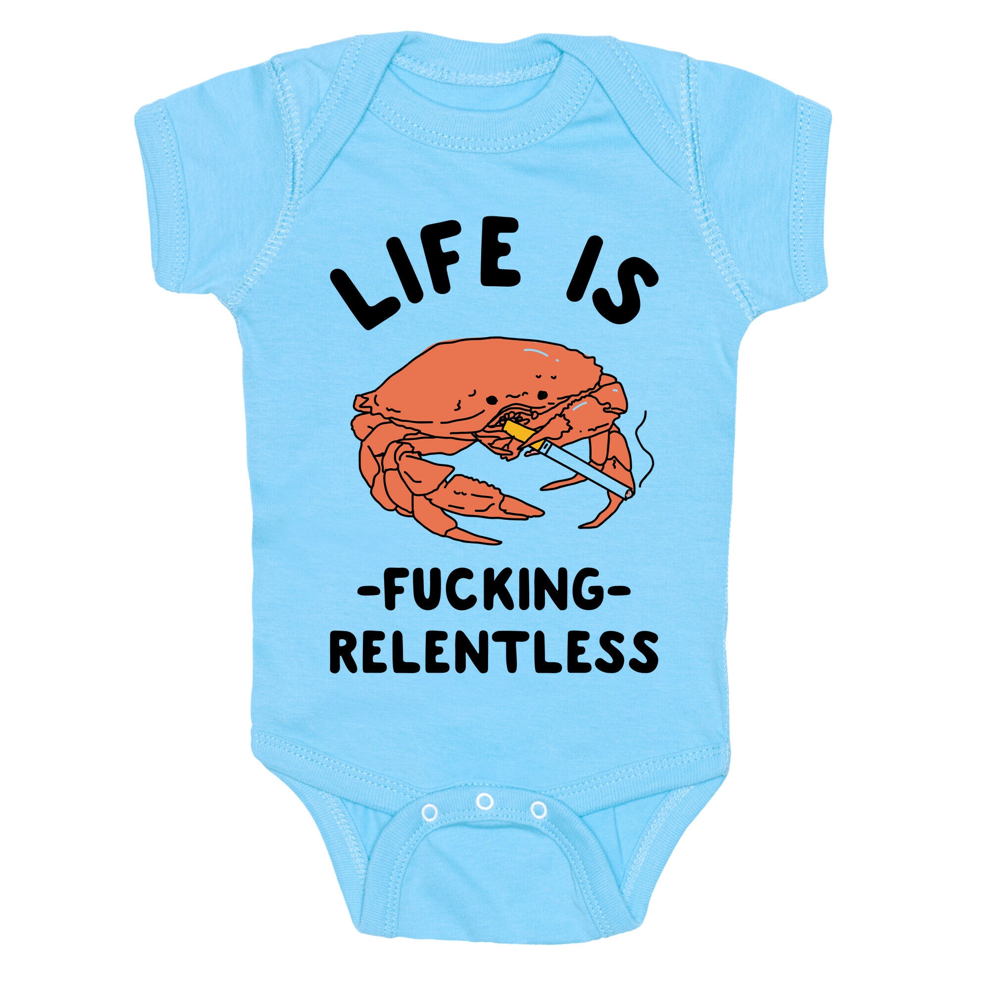 Life is Fucking Relentless Baby One Piece