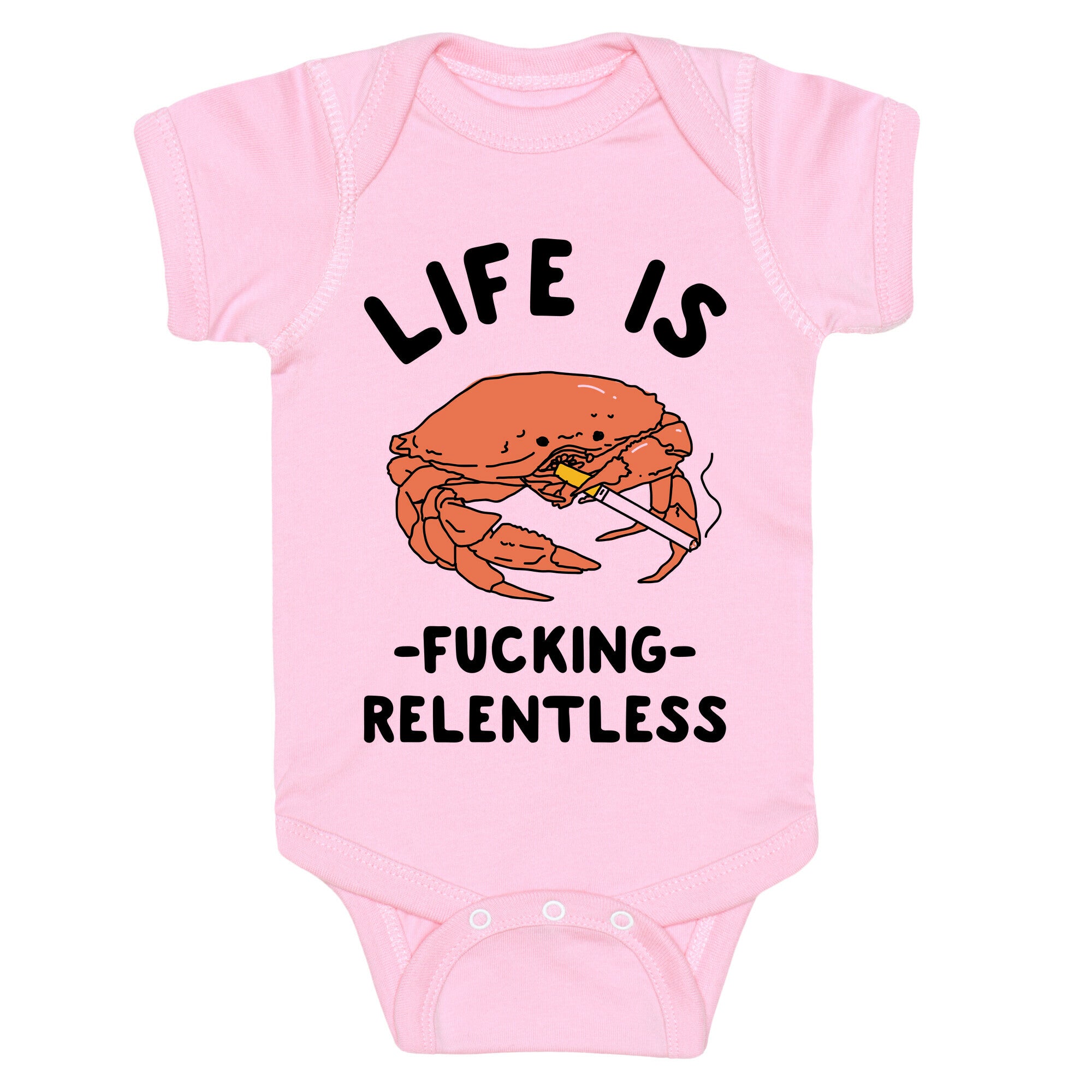 Life is Fucking Relentless Baby One Piece