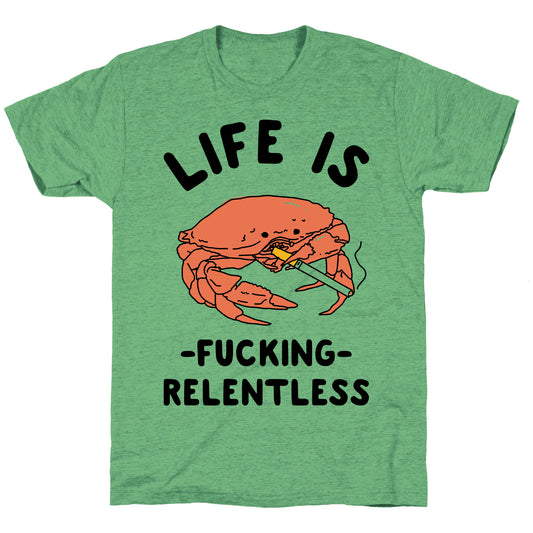 Life is Fucking Relentless Unisex Triblend Tee