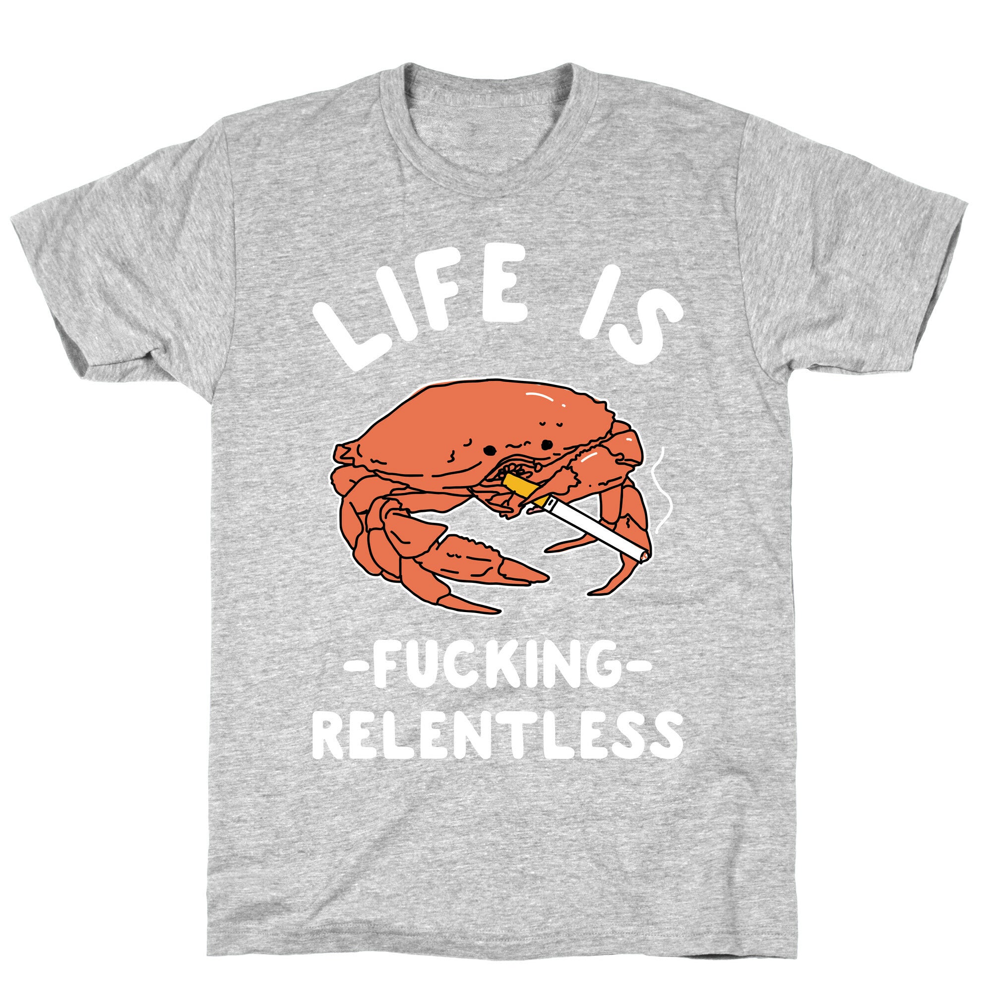Life is Fucking Relentless T-Shirt