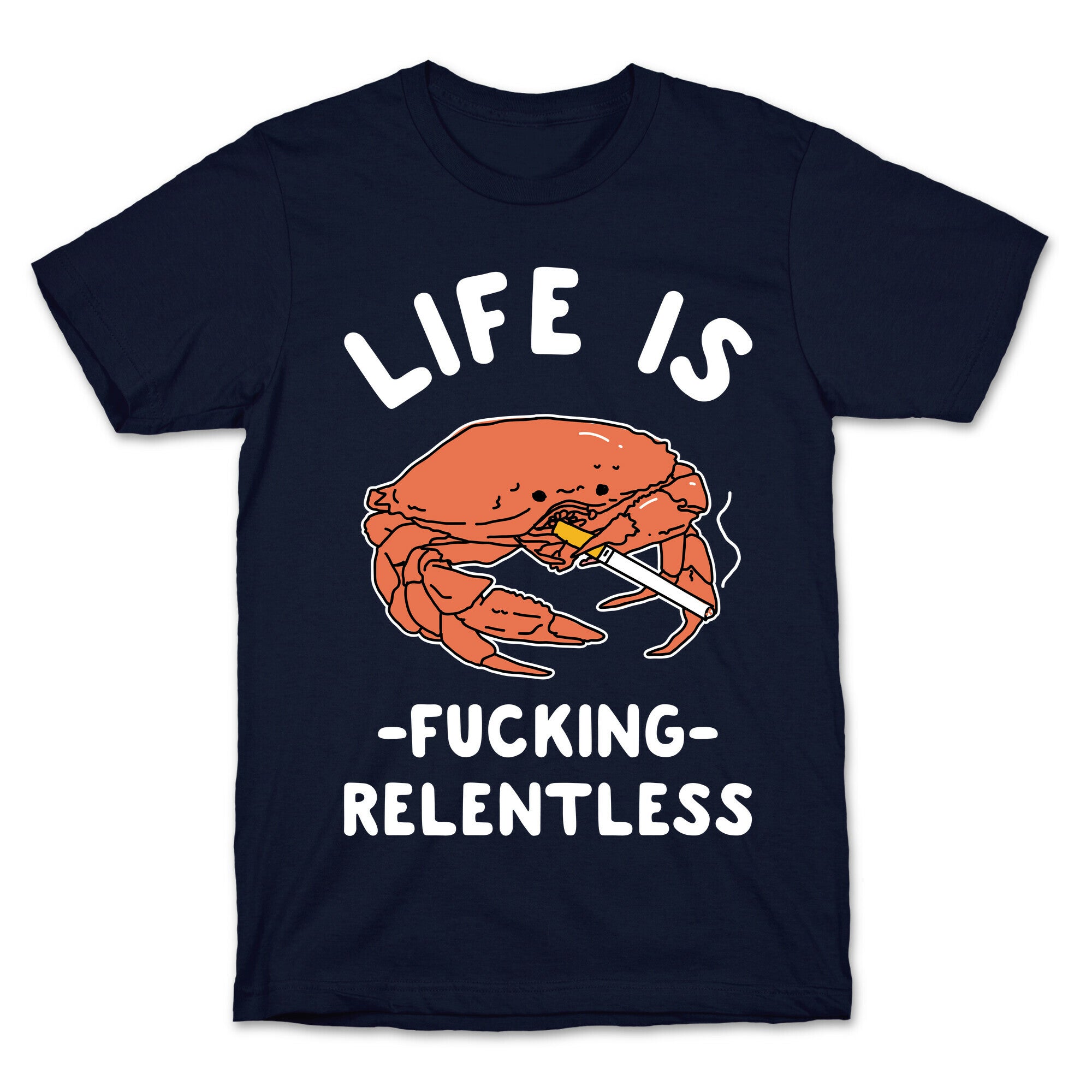 Life is Fucking Relentless T-Shirt