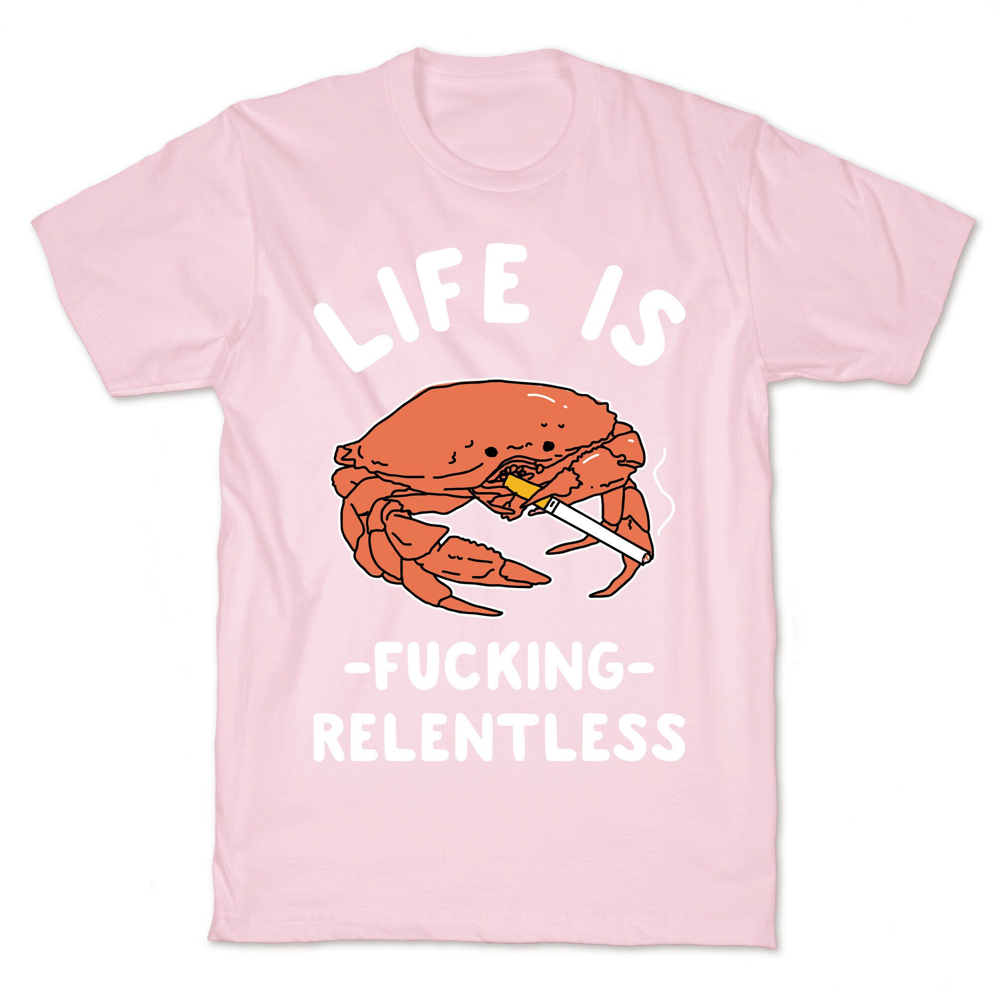 Life is Fucking Relentless T-Shirt