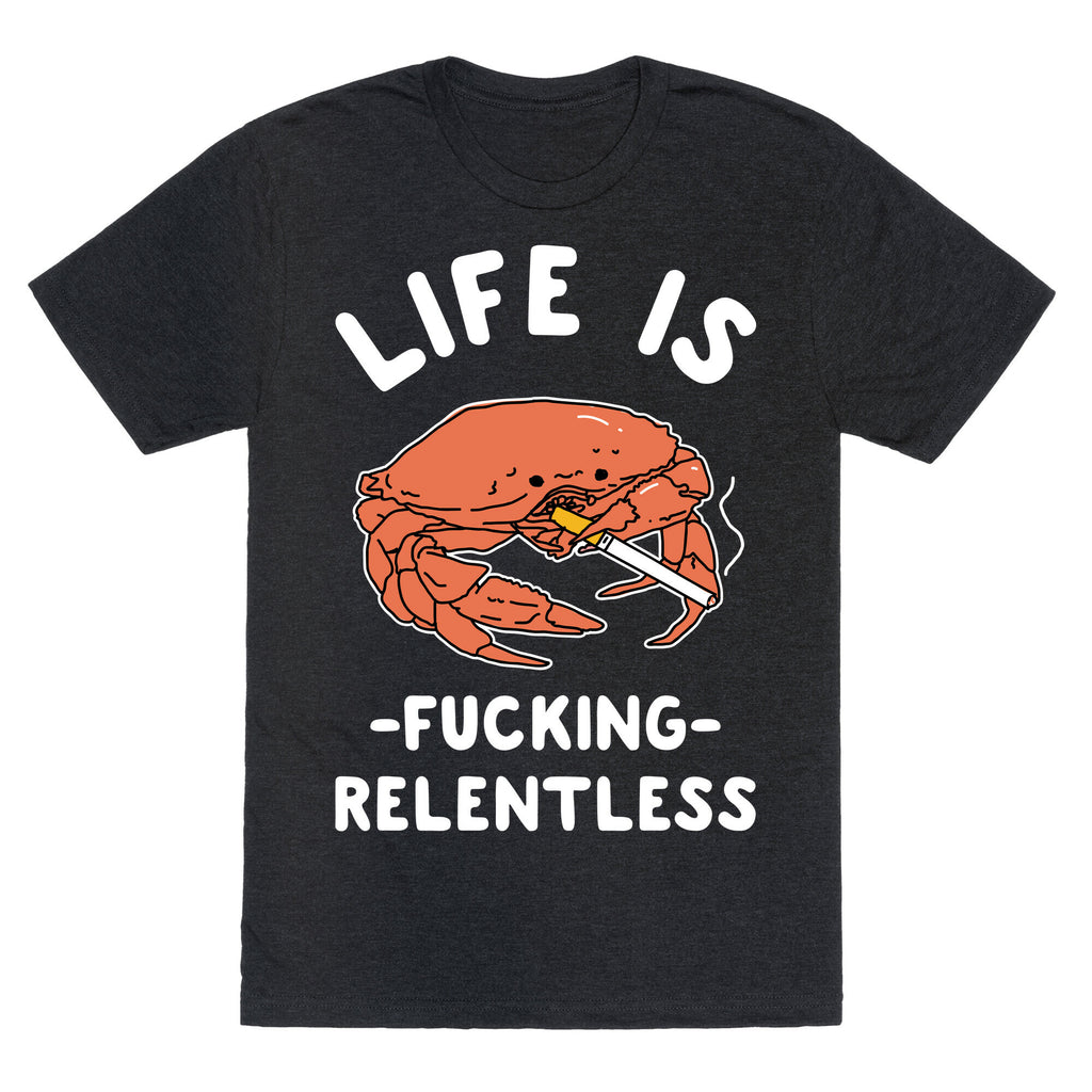 Life is Fucking Relentless Unisex Triblend Tee
