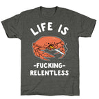 Life is Fucking Relentless Unisex Triblend Tee