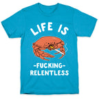 Life is Fucking Relentless Unisex Triblend Tee