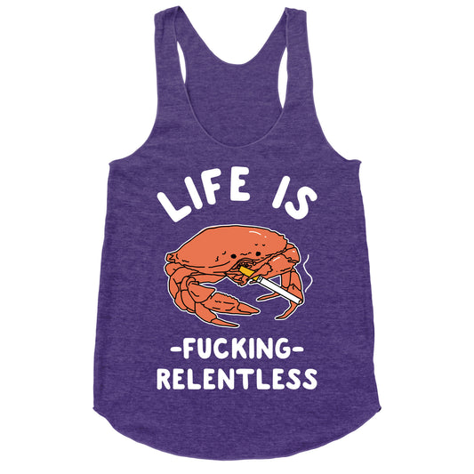 Life is Fucking Relentless Racerback Tank
