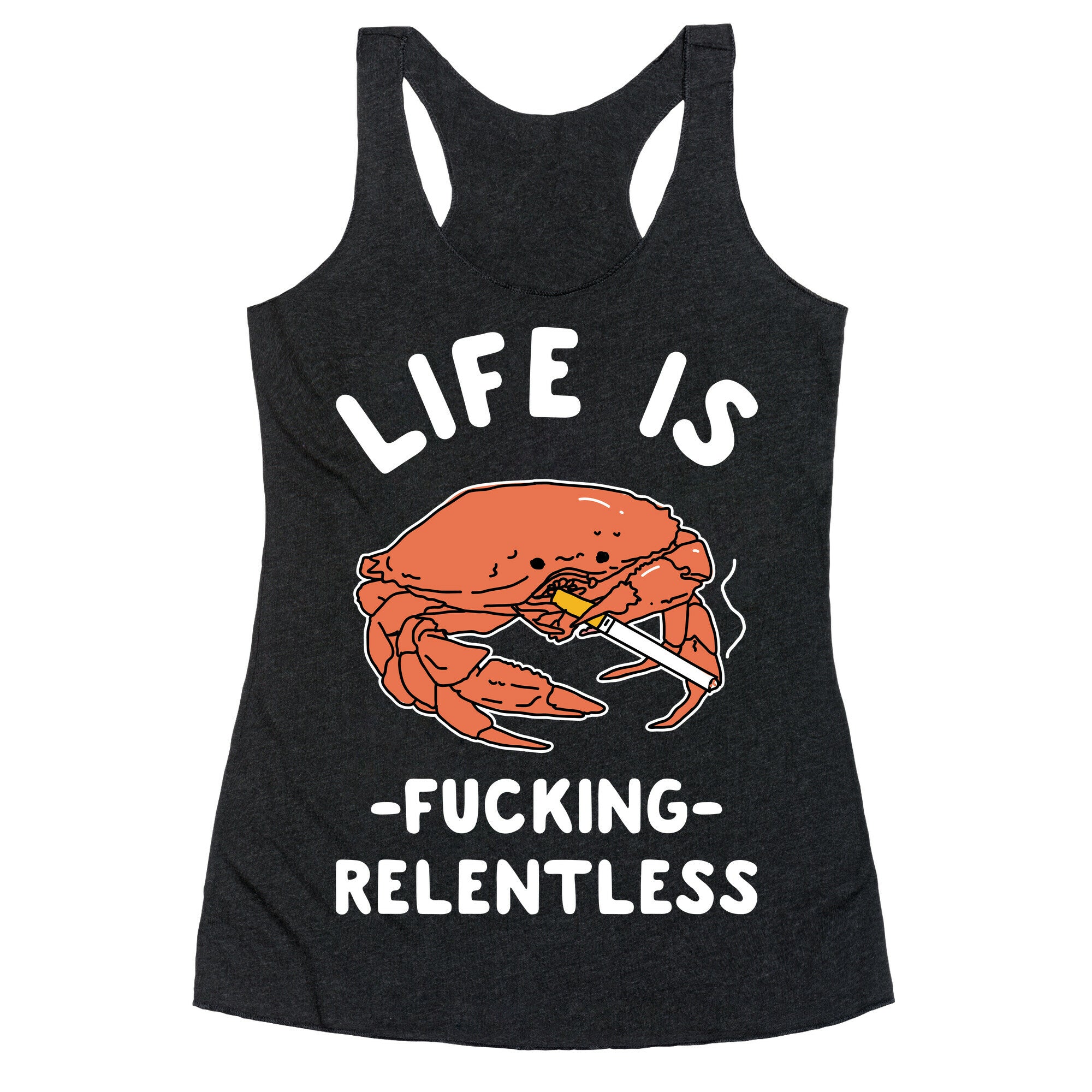 Life is Fucking Relentless Racerback Tank