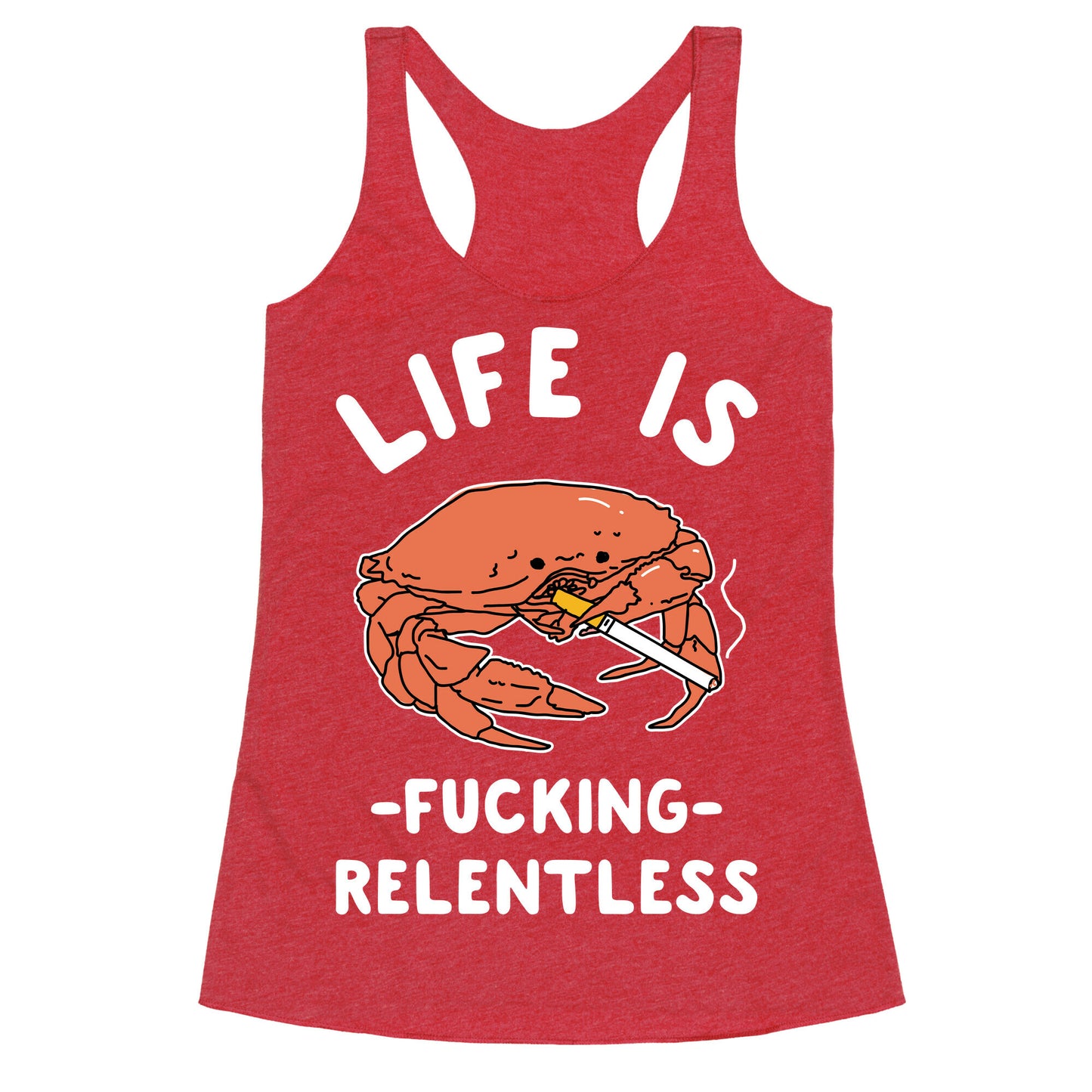 Life is Fucking Relentless Racerback Tank