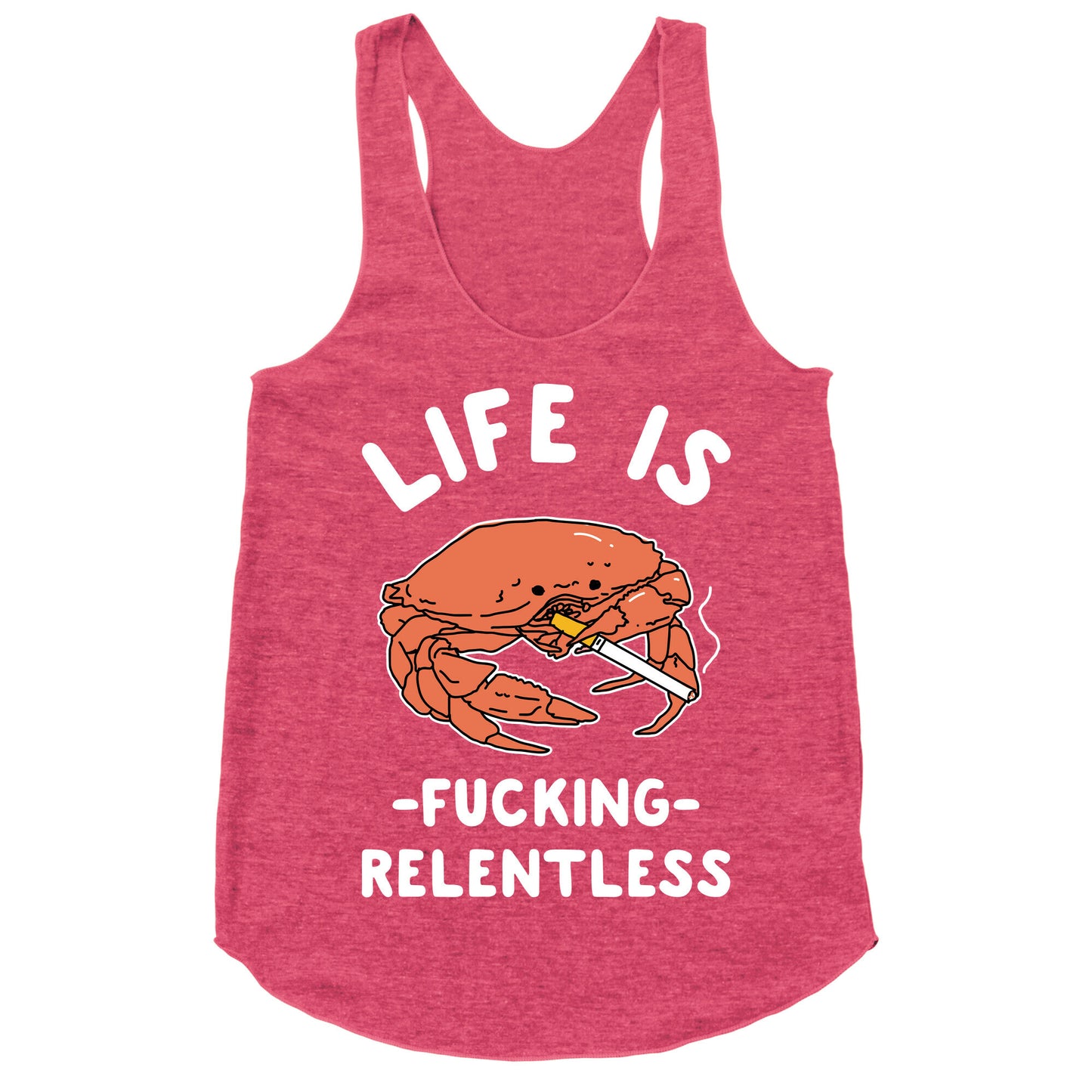Life is Fucking Relentless Racerback Tank