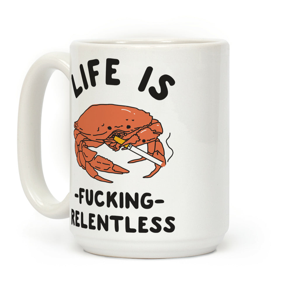 Life is F***ing Relentless Coffee Mug