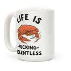Life is F***ing Relentless Coffee Mug