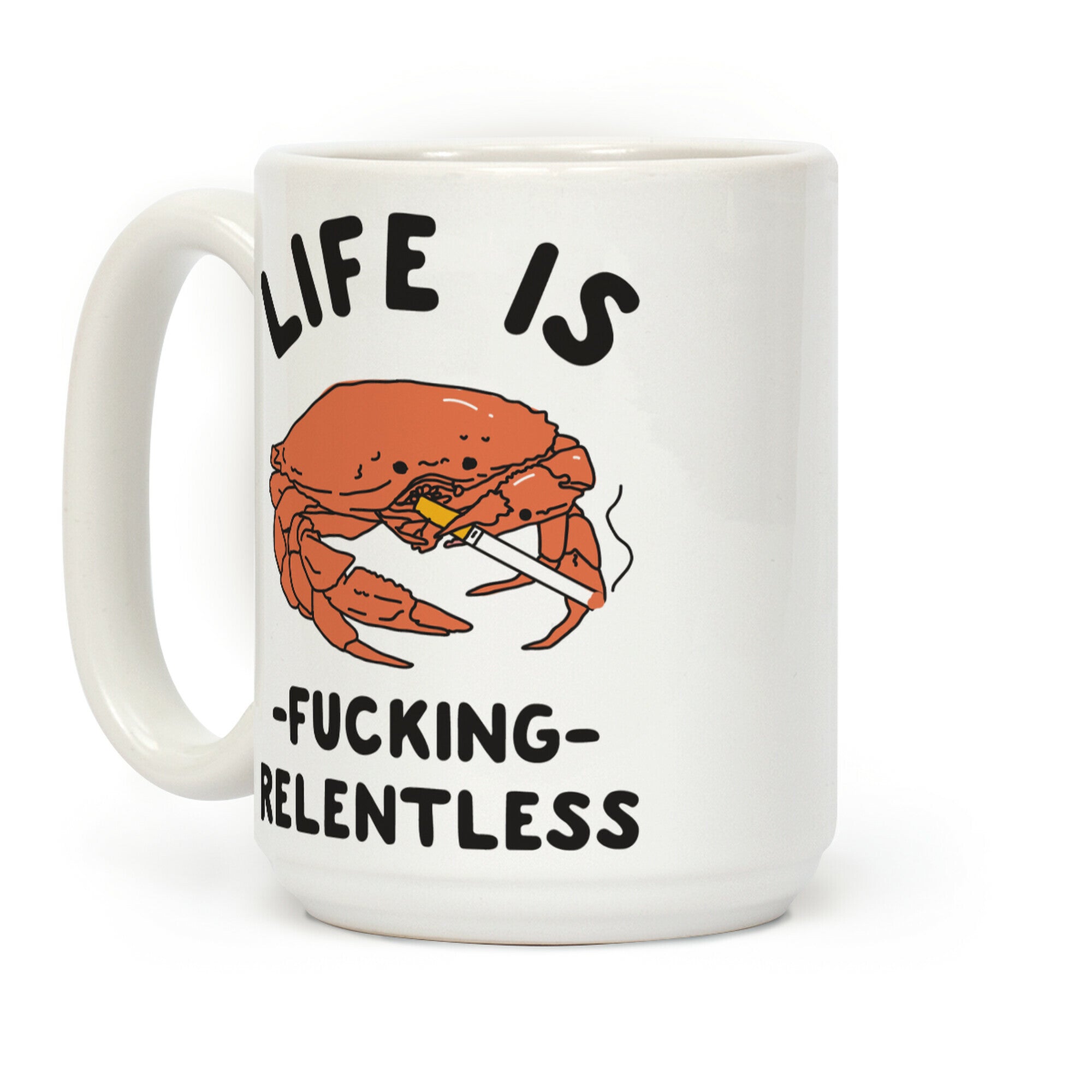 Life is F***ing Relentless Coffee Mug