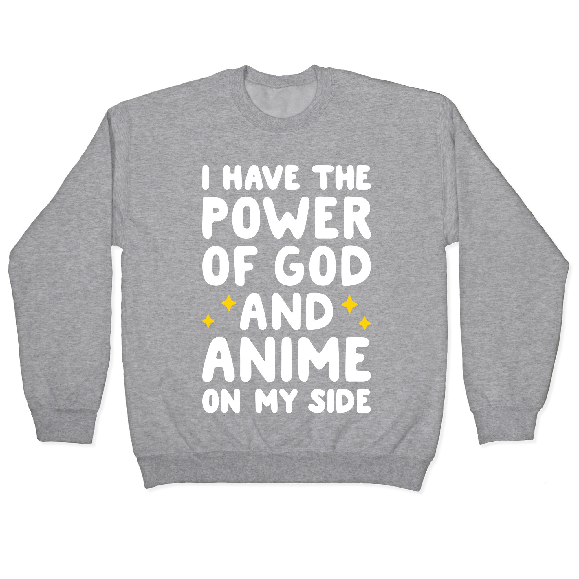 I Have The Power Of God And Anime On My Side Crewneck Sweatshirt