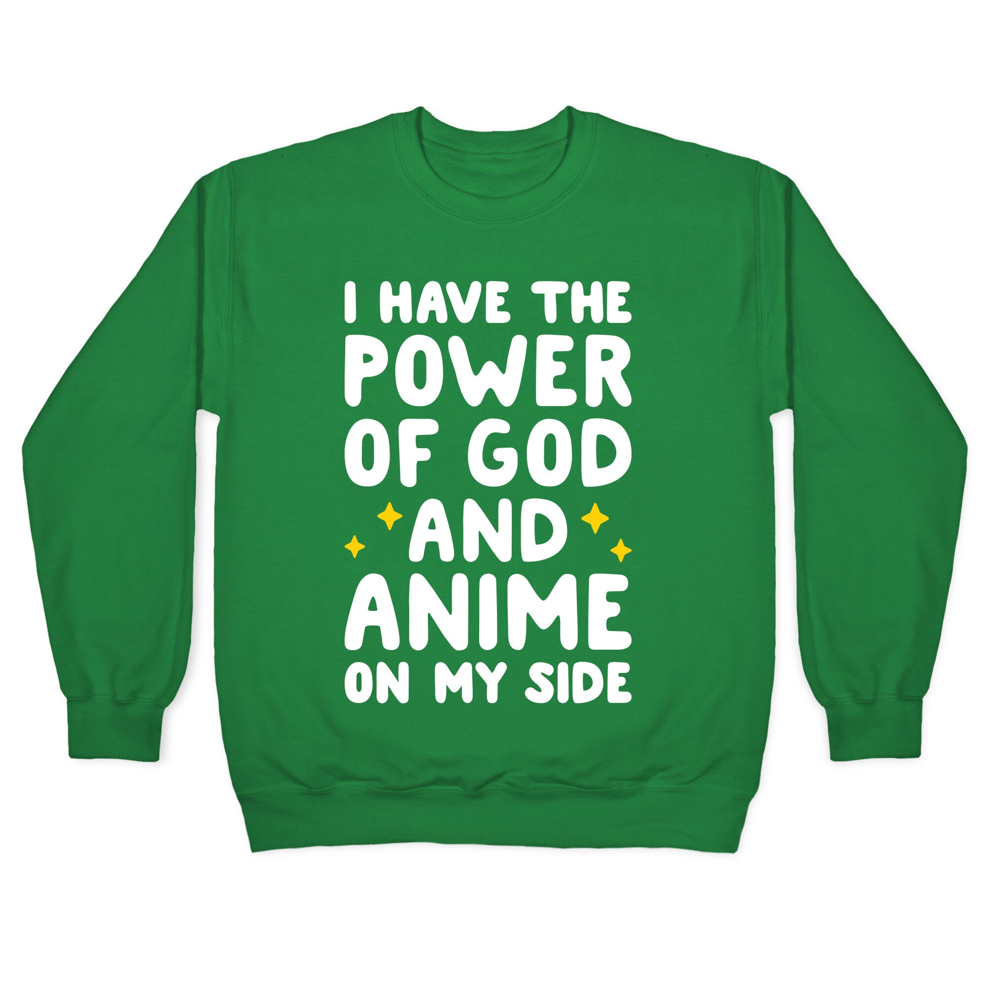 I Have The Power Of God And Anime On My Side Crewneck Sweatshirt