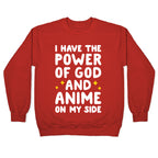 I Have The Power Of God And Anime On My Side Crewneck Sweatshirt