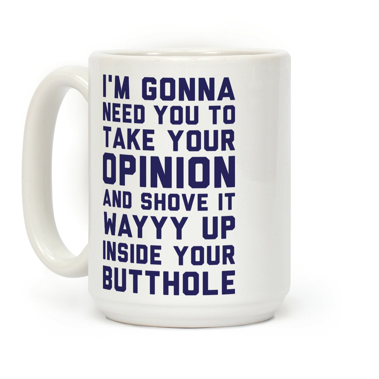 I'm Gonna Need You To Take Coffee Mug