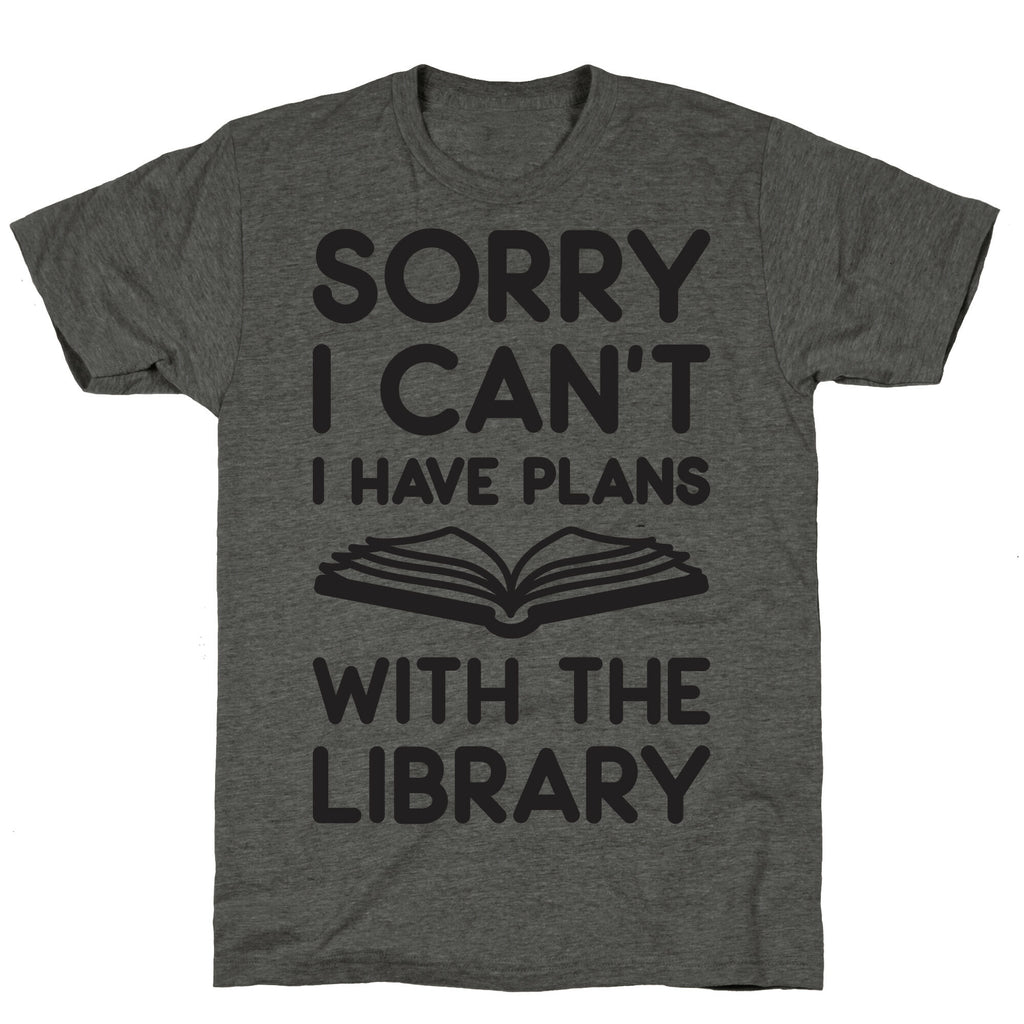 Sorry I Can't I Have Plans With The Library Unisex Triblend Tee