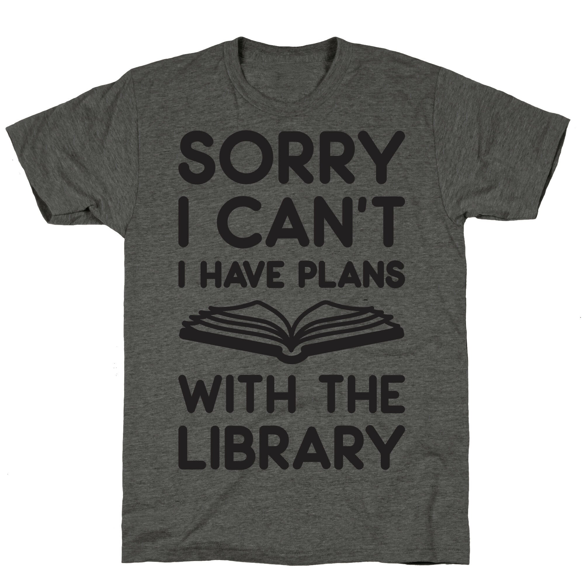 Sorry I Can't I Have Plans With The Library Unisex Triblend Tee