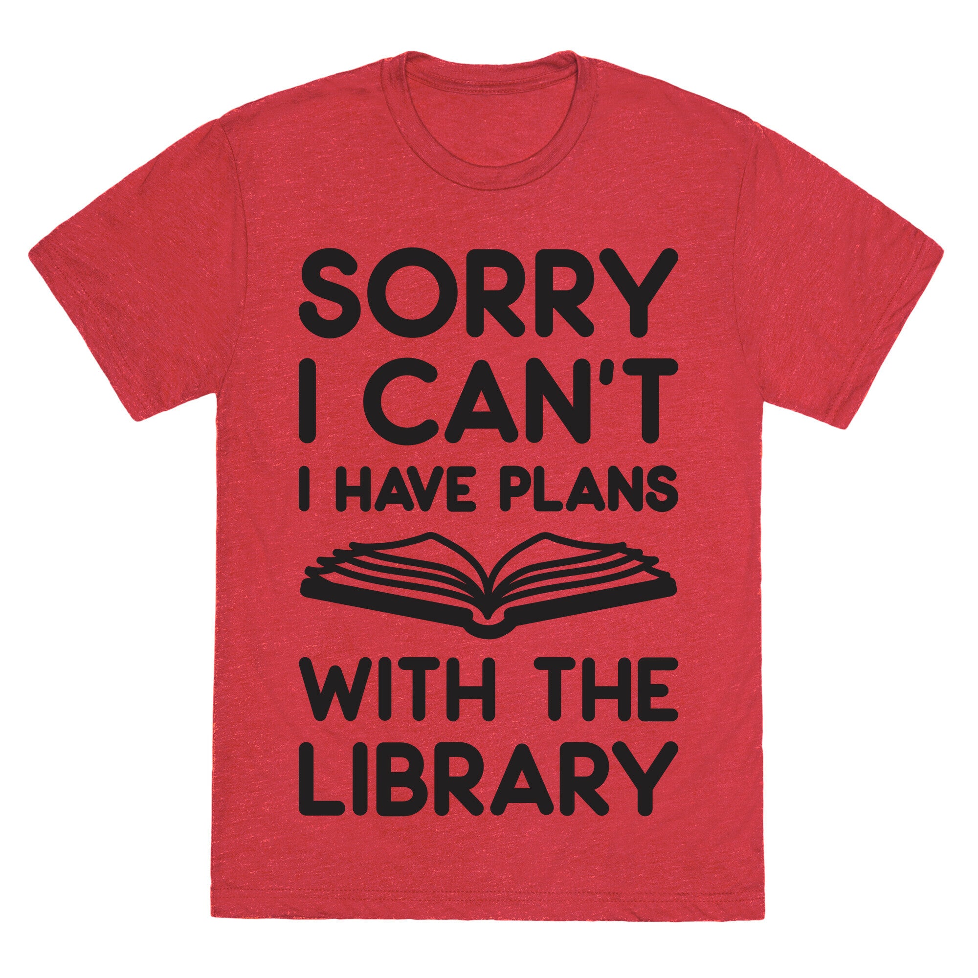 Sorry I Can't I Have Plans With The Library Unisex Triblend Tee
