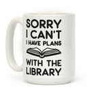 Sorry I Can't I Have Plans With The Library Coffee Mug