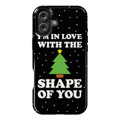 I'm In Love With The Shape Of You Christmas Tree Phone Case