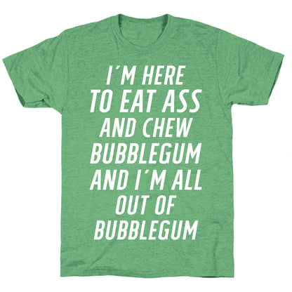 I'm Here To Eat Ass Unisex Triblend Tee