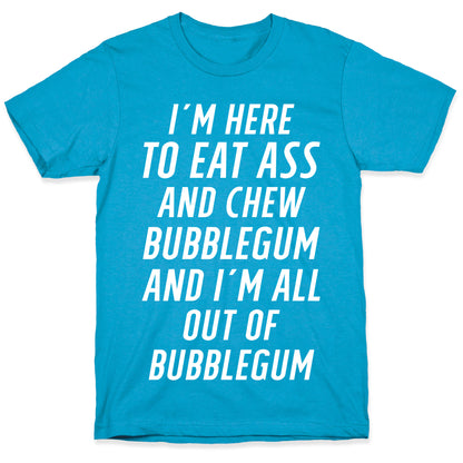 I'm Here To Eat Ass Unisex Triblend Tee