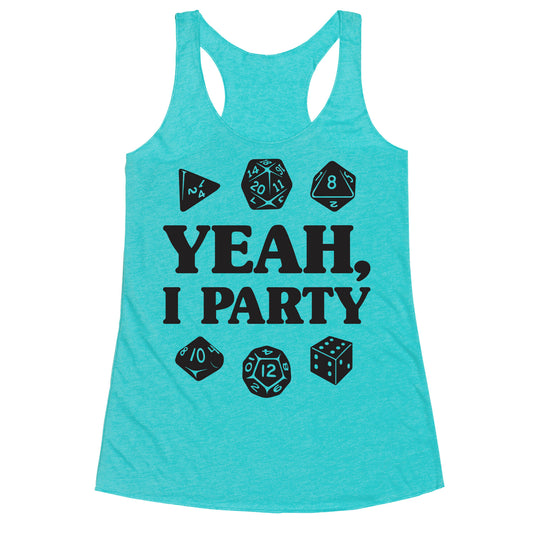 Yeah, I Party (Dungeons and Dragons) Racerback Tank