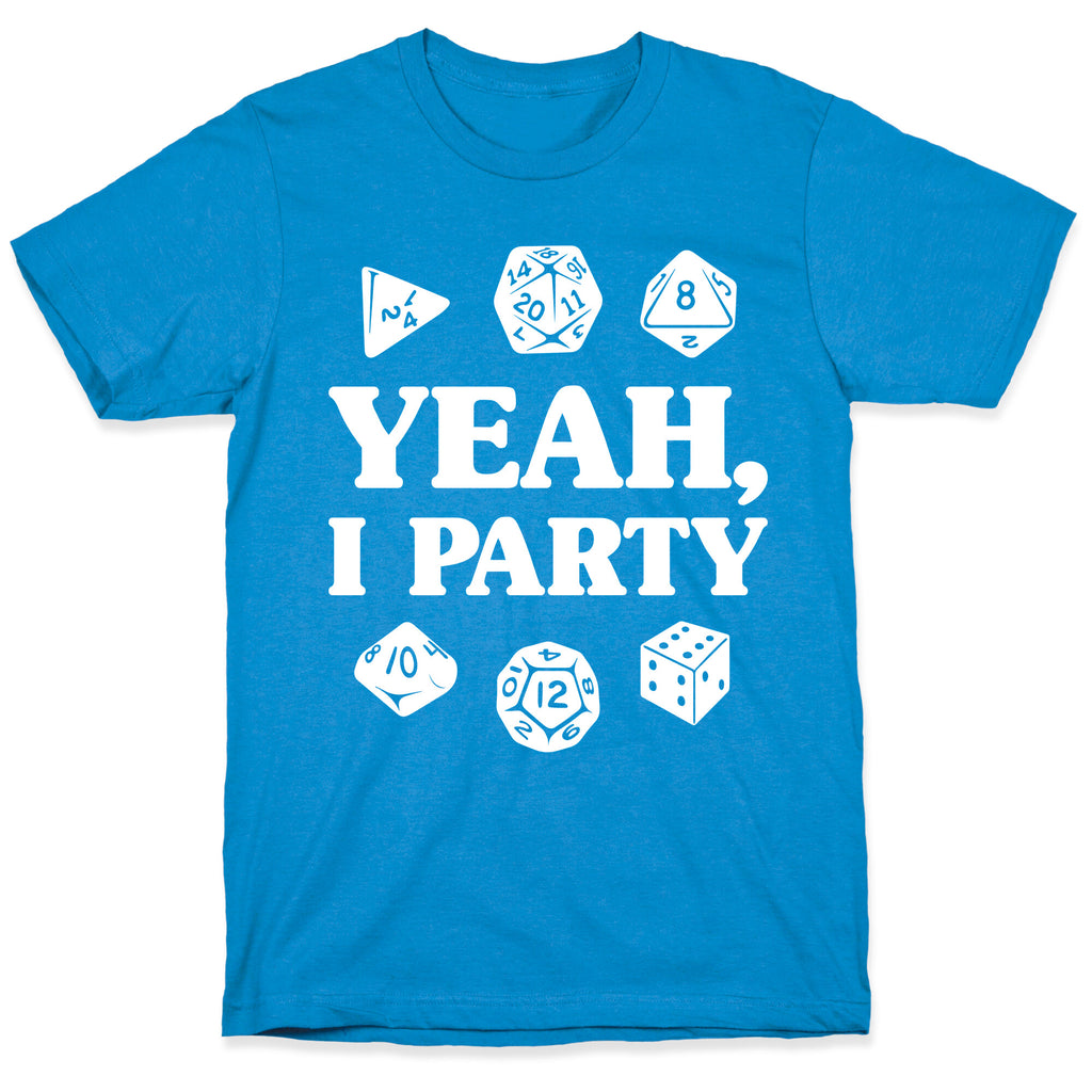 Yeah, I Party (Dungeons and Dragons) T-Shirt
