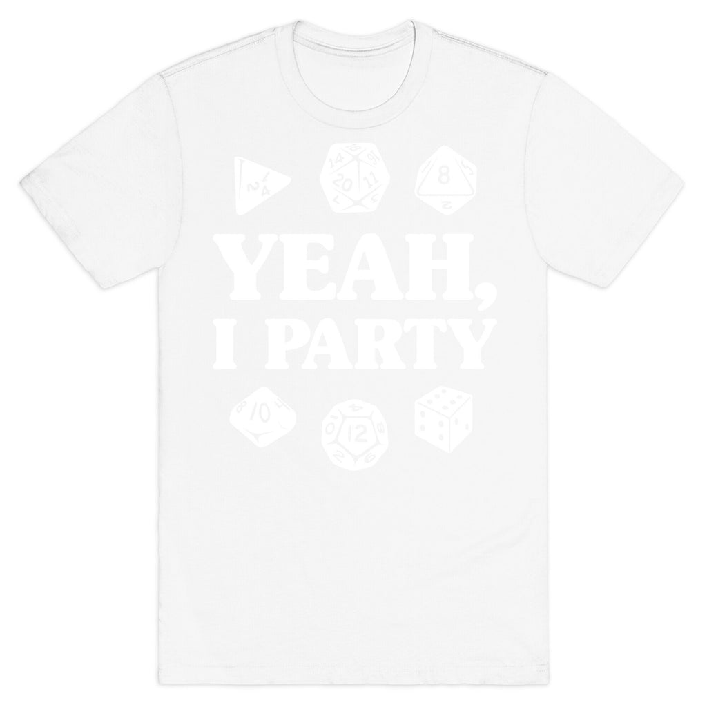 Yeah, I Party (Dungeons and Dragons) T-Shirt