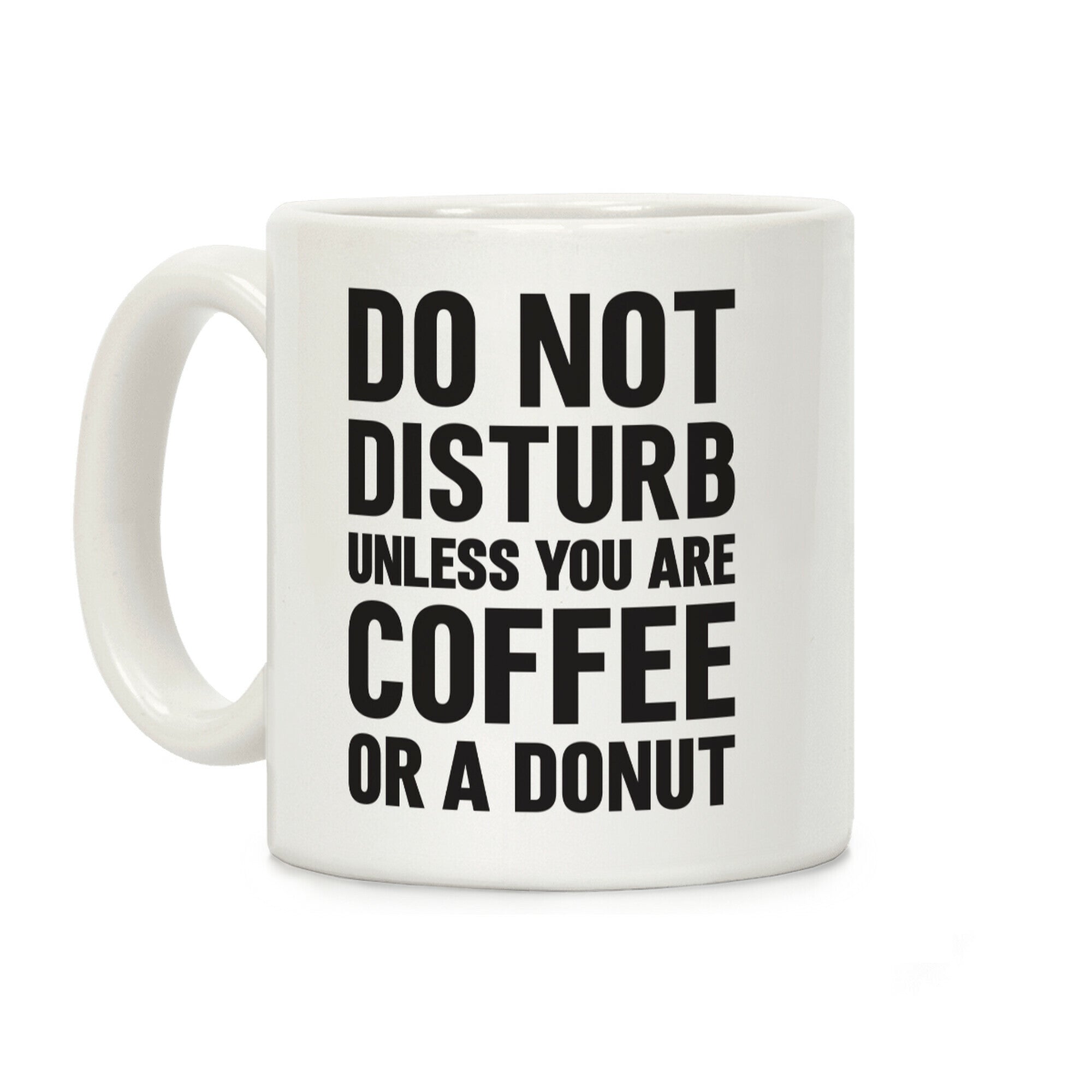 Do Not Disturb Unless You Are Coffee Or A Donut Coffee Mug
