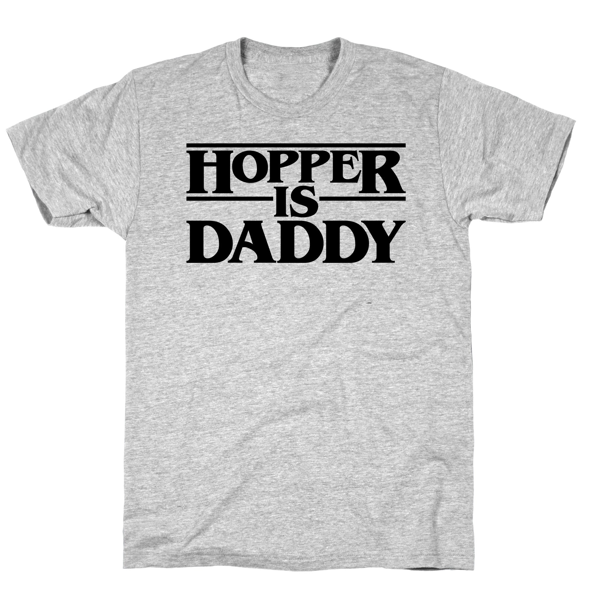 Hopper Is Daddy Parody T-Shirt