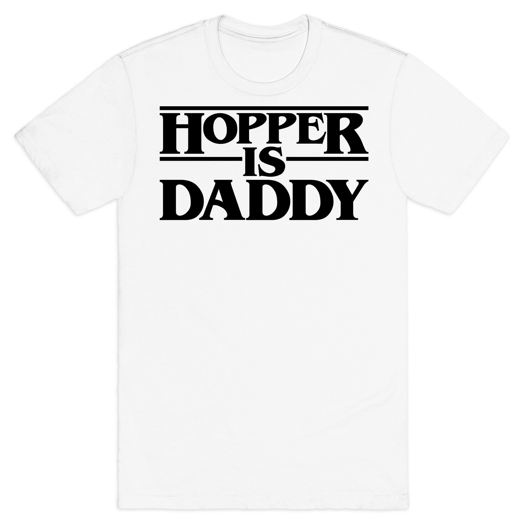 Hopper Is Daddy Parody T-Shirt