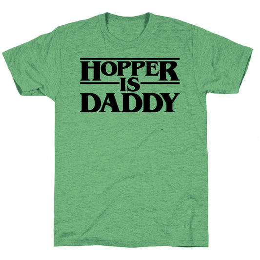 Hopper Is Daddy Parody Unisex Triblend Tee