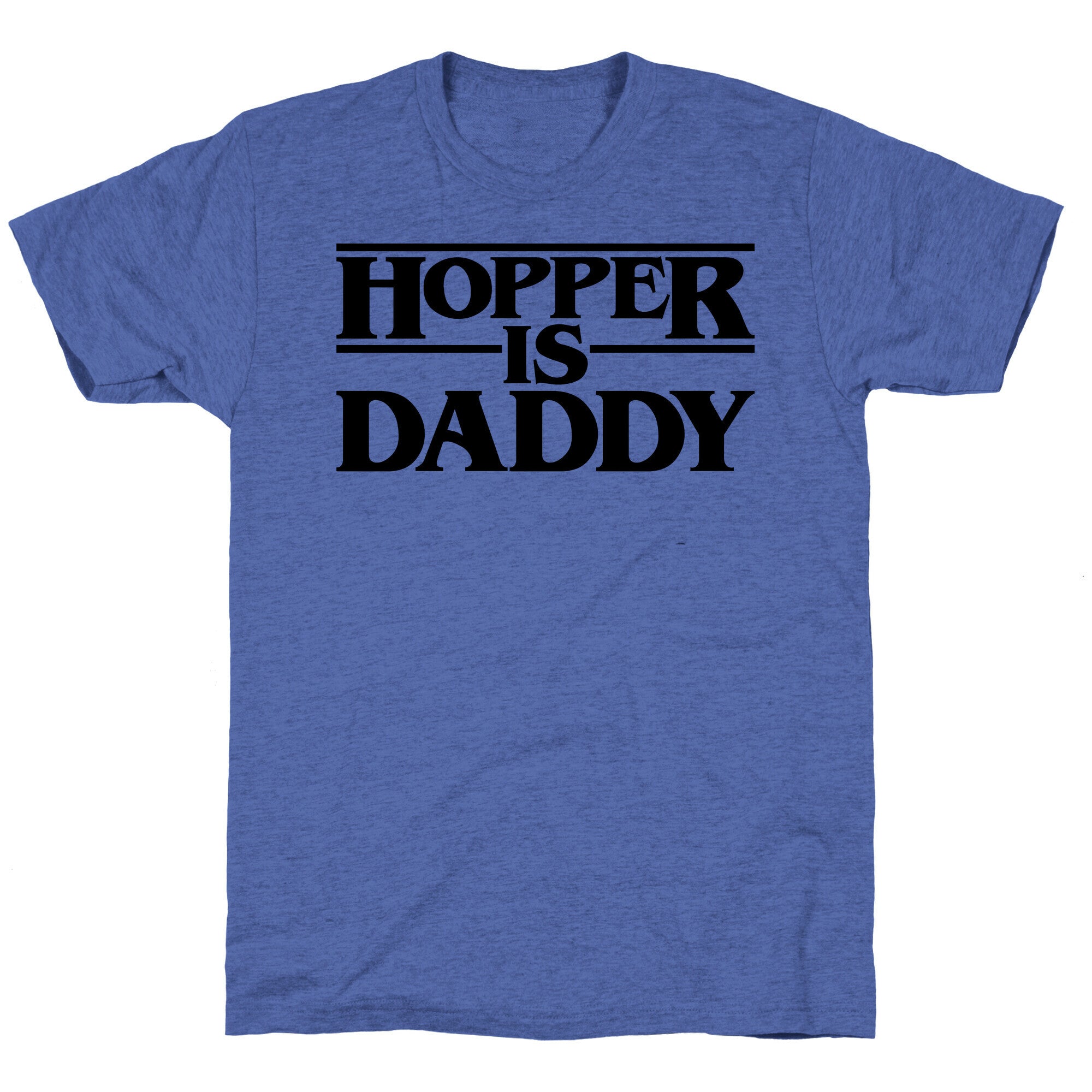 Hopper Is Daddy Parody Unisex Triblend Tee