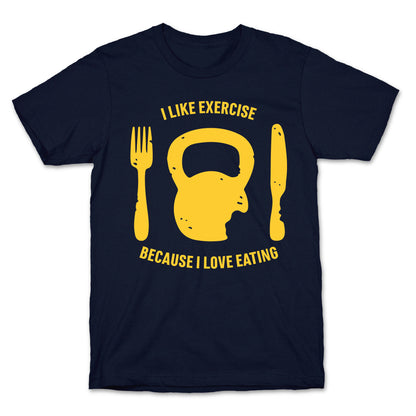 I Like Exercise Because I Love Eating T-Shirt