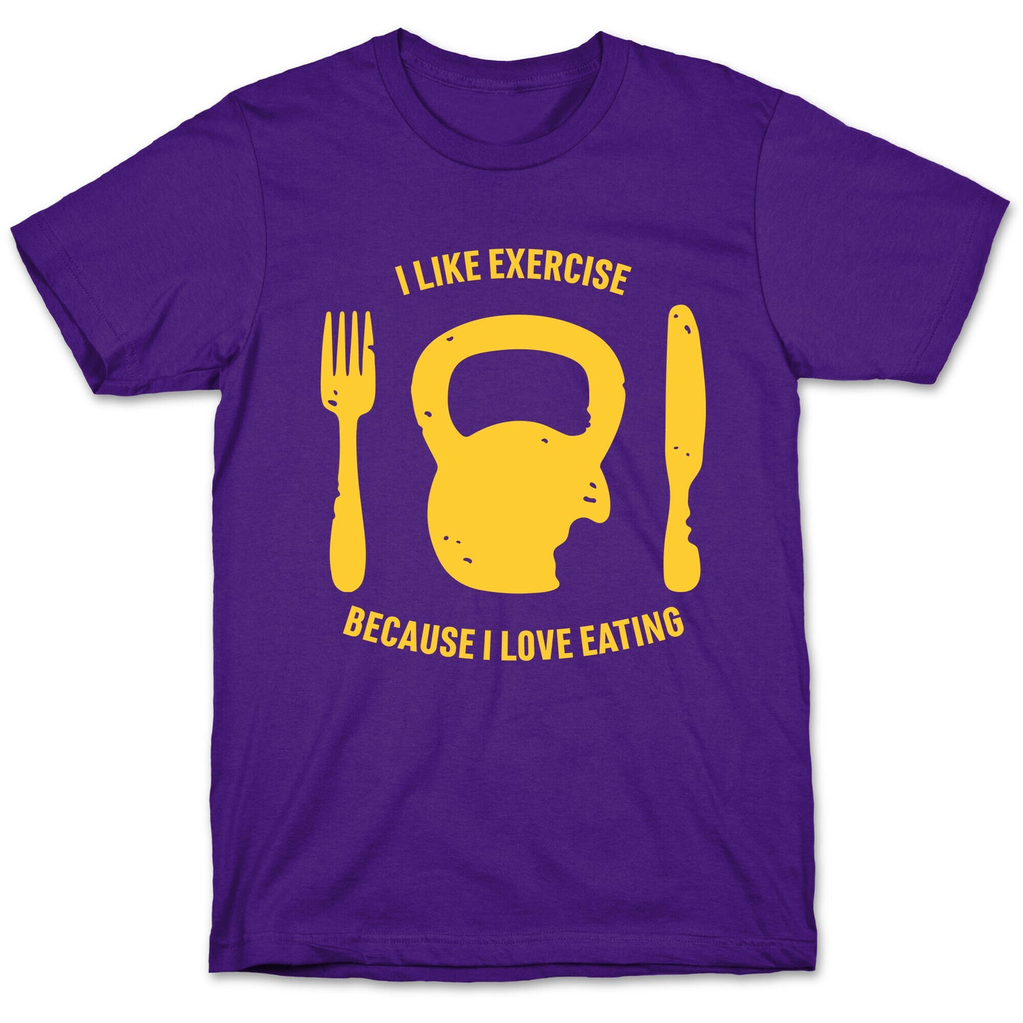 I Like Exercise Because I Love Eating T-Shirt