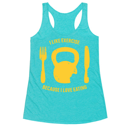 I Like Exercise Because I Love Eating Racerback Tank