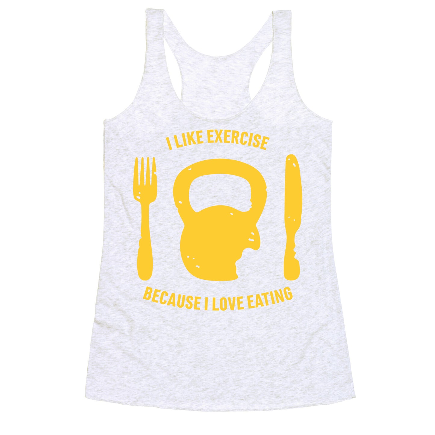 I Like Exercise Because I Love Eating Racerback Tank