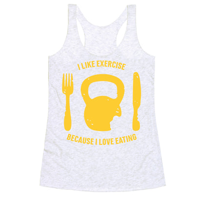 I Like Exercise Because I Love Eating Racerback Tank