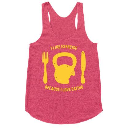 I Like Exercise Because I Love Eating Racerback Tank